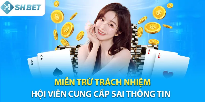 Miễn trừ trách nhiệm Shbet nếu hội viên cung cấp sai thông tin